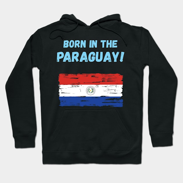 Born in the Paraguay! Hoodie by EliseDesigns